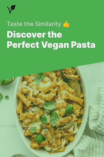 Discover the Perfect Vegan Pasta - Taste the Similarity 👍
